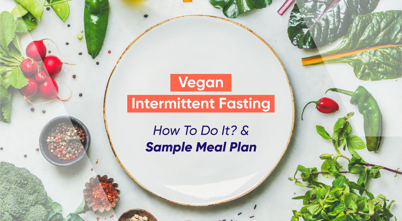 Vegan Intermittent Fasting: How to Do It? Sample Meal Plan